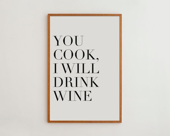 You Cook I Drink Wine Funny Kitchen Poster