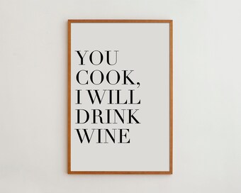 You Cook I Drink Wine Funny Kitchen Poster