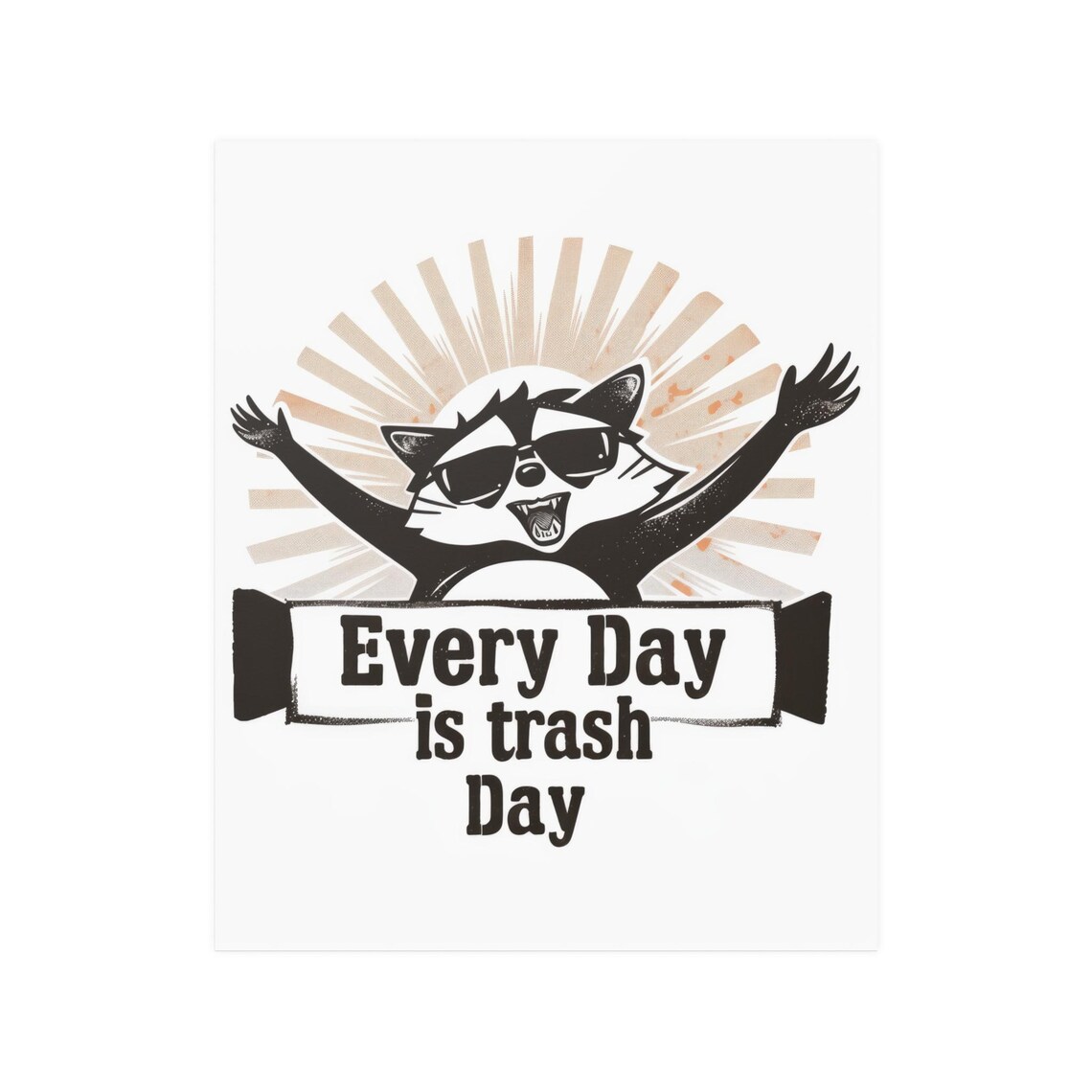 Raccoon in Sunglasses Every Day Is Trash Day Funny Quote Poster - Image 4