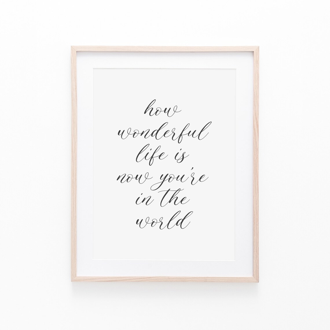 How Wonderful Life Is Now You're In The World Art Print - Image 2