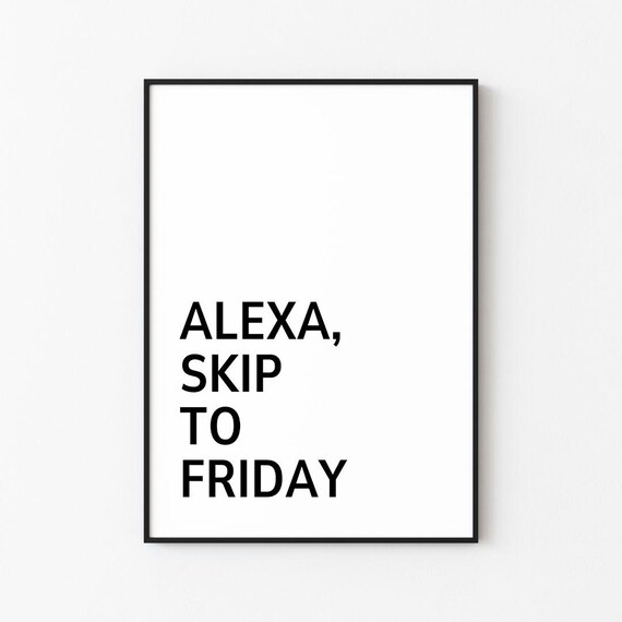 Alexa Skip To Friday Bold Black Typography Funny Quote Poster