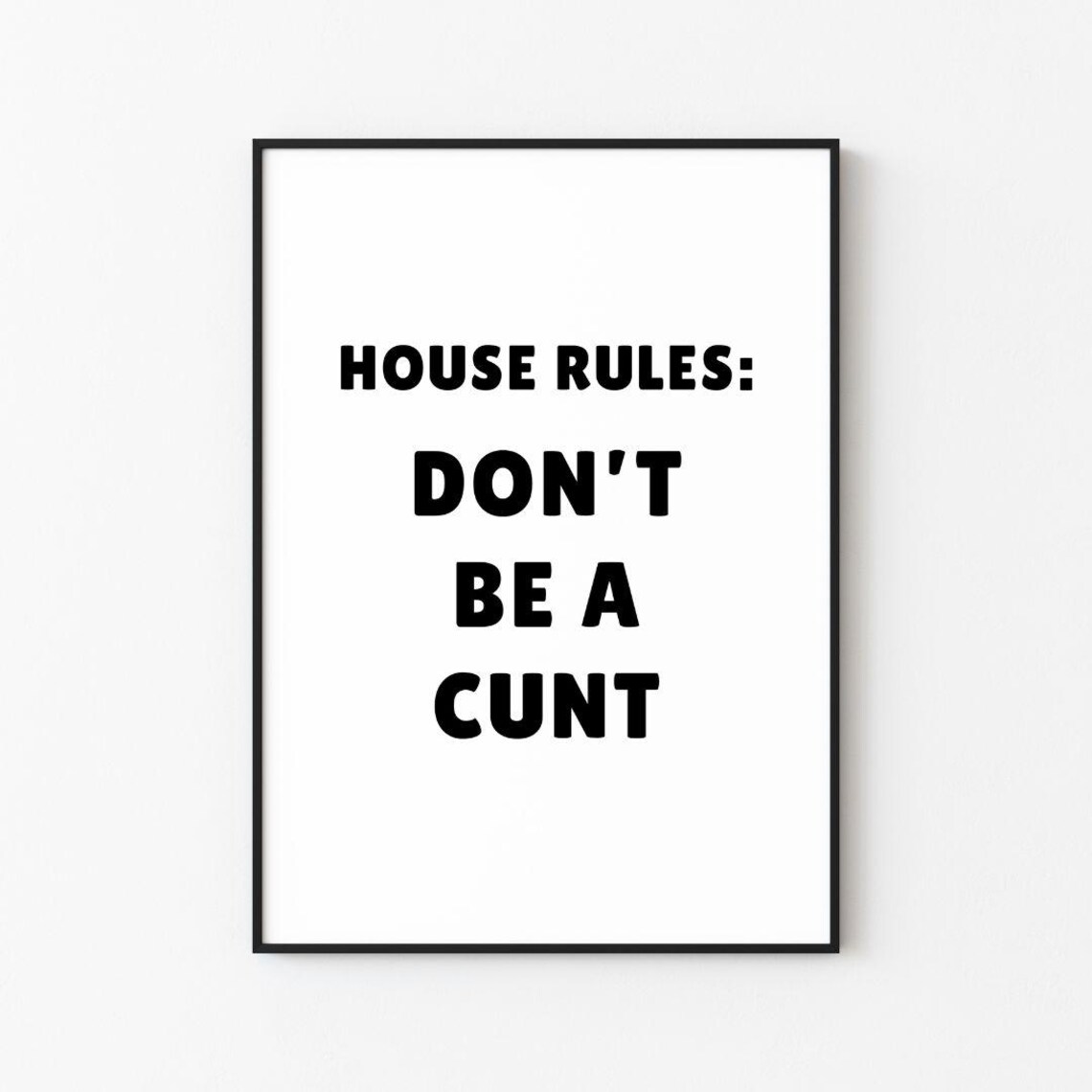 House Rules Dont Be A Cunt Explicit Wall Art Print