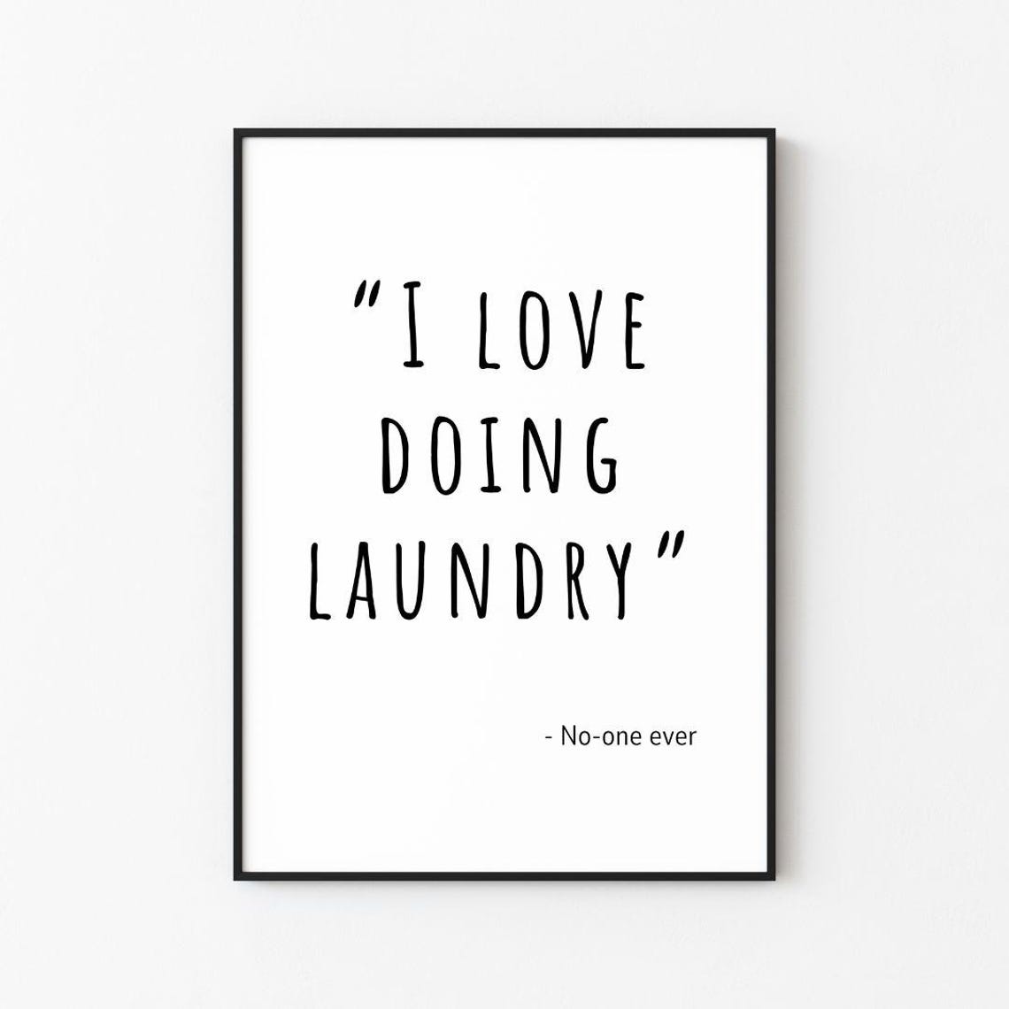 I Love Doing Laundry No One Ever Funny Hand Lettered Quote Poster