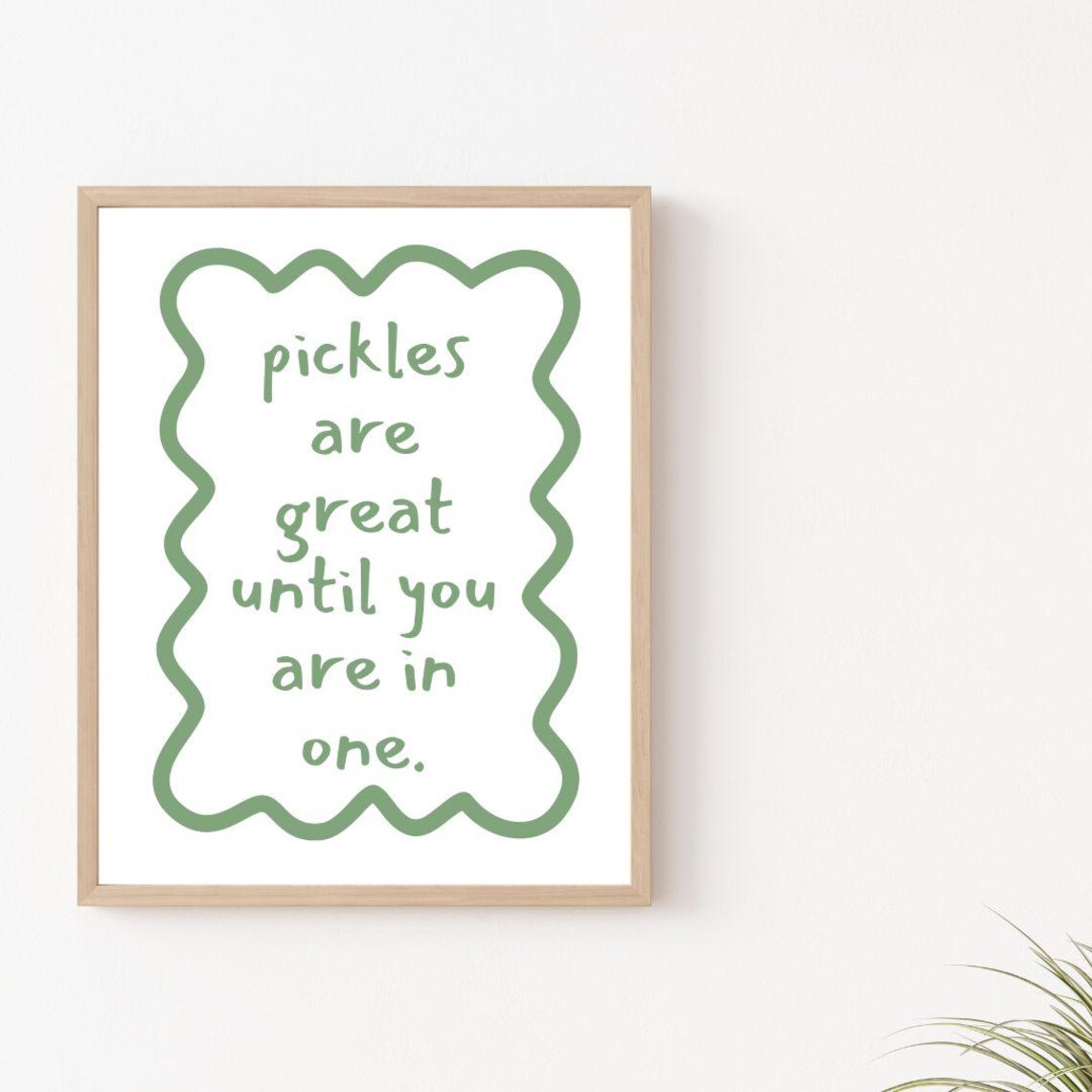Pickles Are Great Until You Are In One Green Kitchen Quote Poster - Image 2