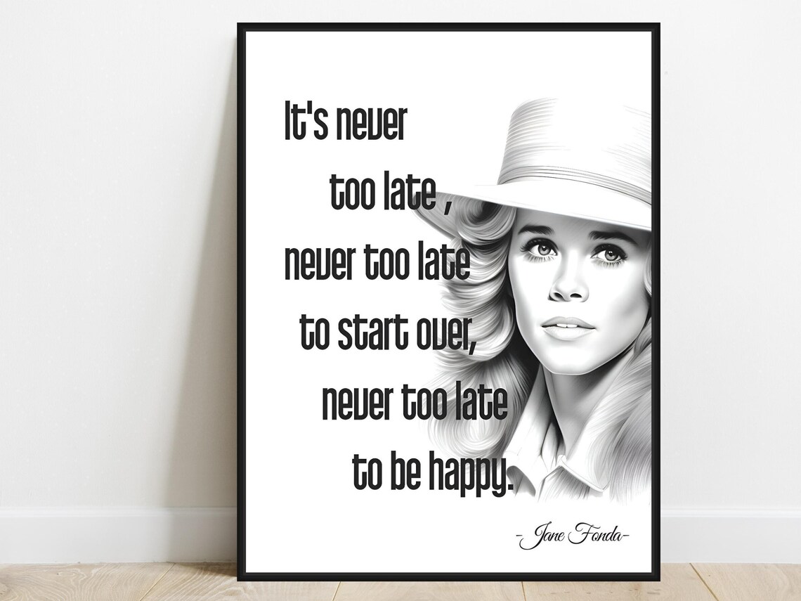 Jane Fonda Never Too Late To Start Over Quote Portrait Poster