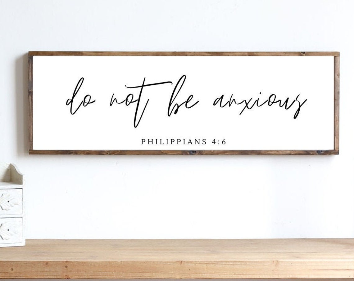 Philippians 46 Sign Modern Farmhouse Wall Decor Do Not Be Anxious Sign Farmhouse Wall Decor
