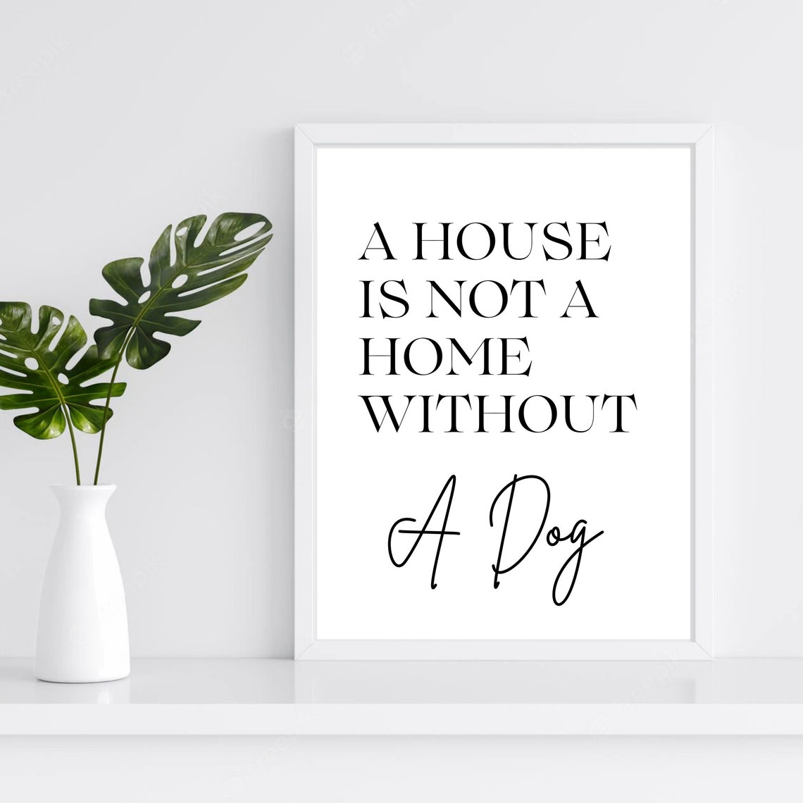 A House Is Not A Home Without A Dog Gifts For Dog Lovers Funny Dog Print Dog Mum Dog Print Dog Wall Art Dog Owner Gift Font2