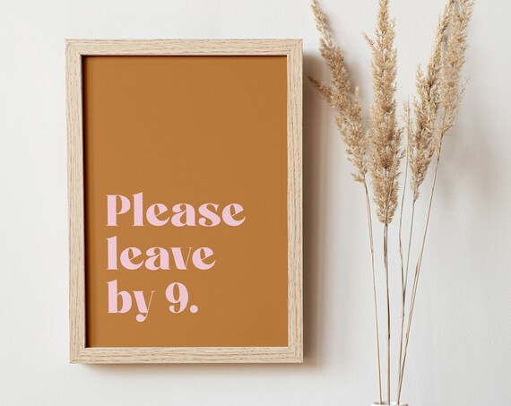 Please Leave By 9 Print Welcome Sign Funny Hallway Print Entryway Print Funny Quote Wall Art Colourful Quote Print Wall Art