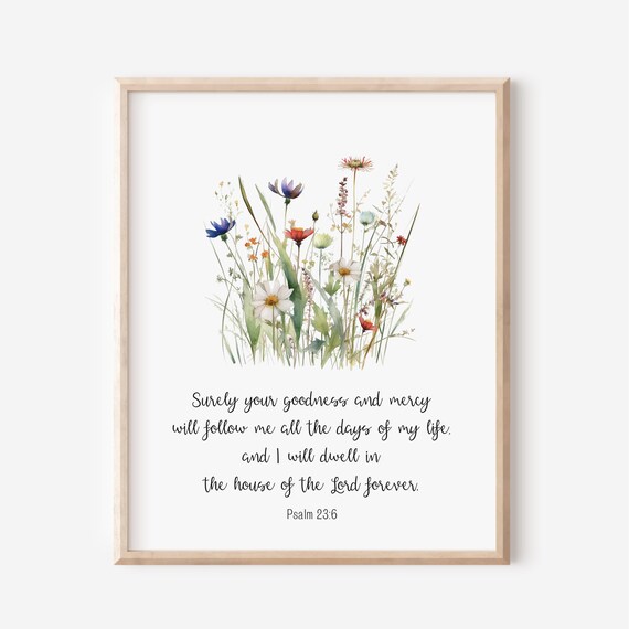 Psalm 236 Surely Goodness And Mercy Will Follow Me All The Days Of My Life Christian Gift Scripture Print Bible Verse Wall Art Floral