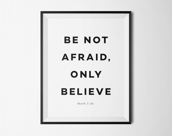 Be Not Afraid Only Believe Mark 5 36 Bible Scripture Quote Poster