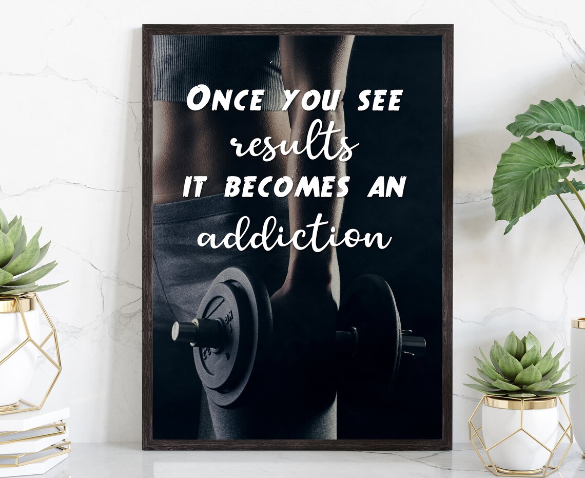 Once You See Results It Becomes An Addiction Gym Fitness Quote Poster