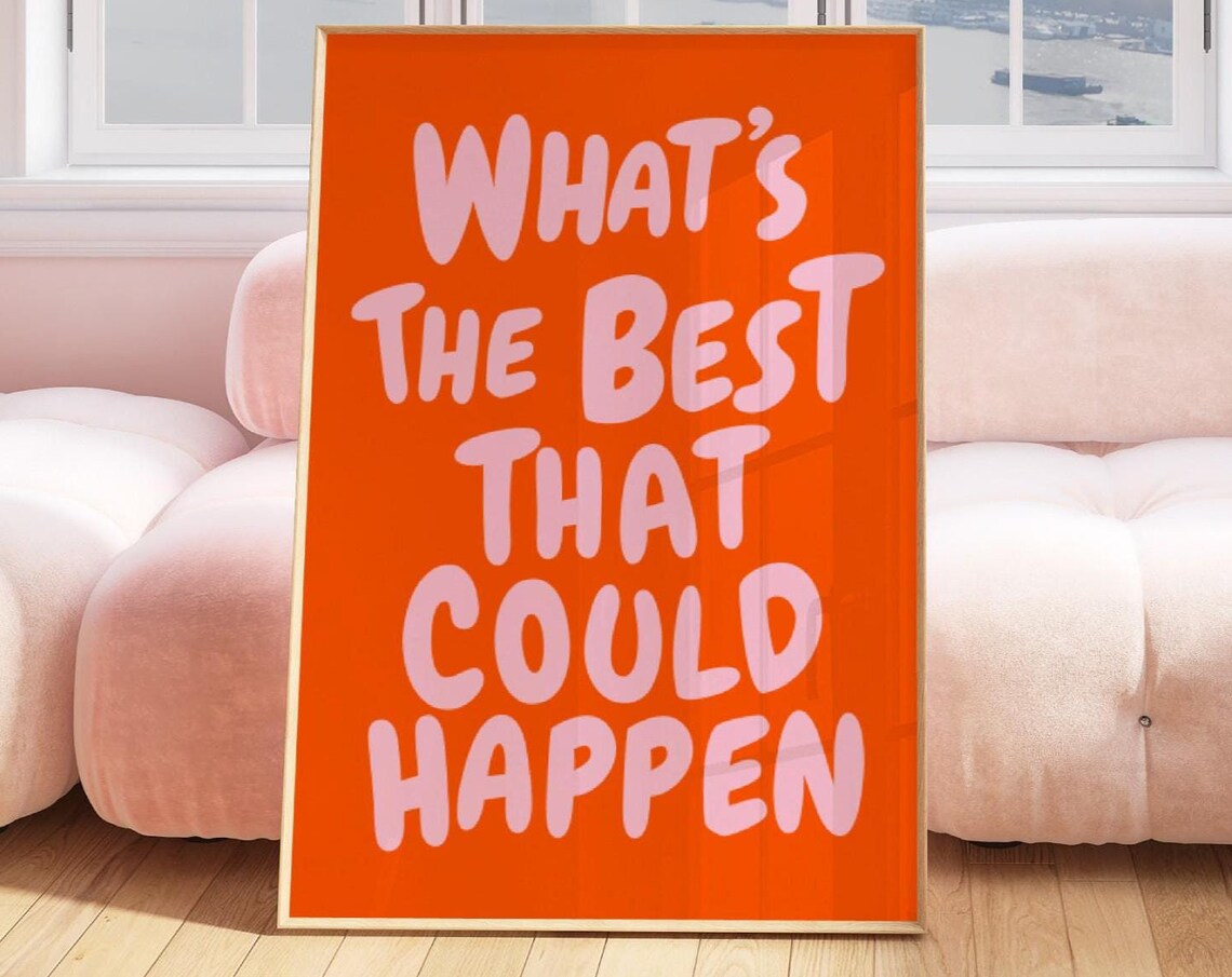 Whats The Best That Could Happen Quote Poster