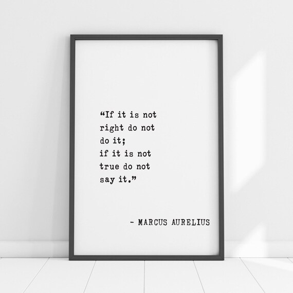Marcus Aurelius If It Is Not Right Do Not Do It Quote Poster