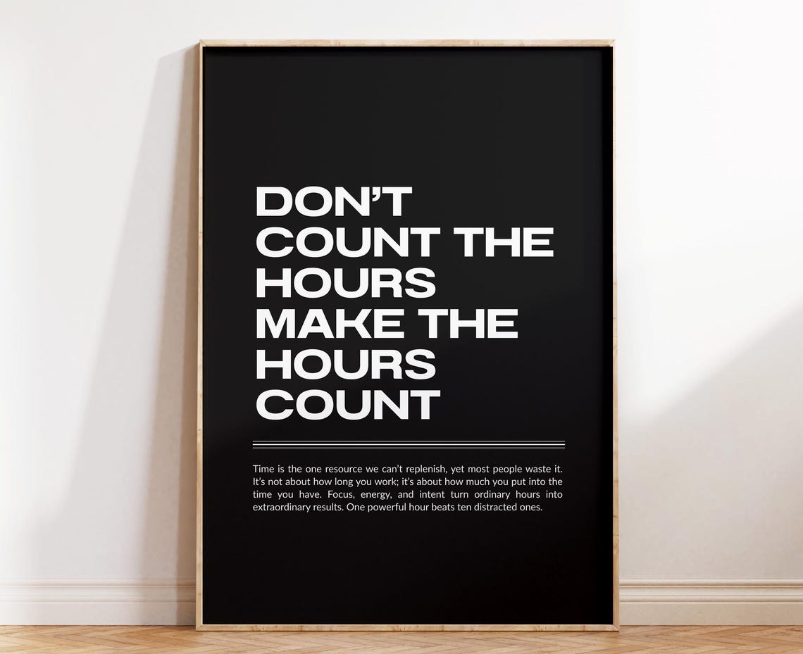 Don't Count The Hours Make The Hours Count Typography Poster
