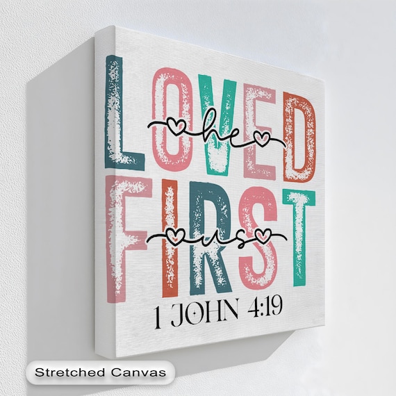 1 John 419 Wall Art Loved He First Us Bible Verse Canvas Colorful Christian Sign With Natural Floating Frame For Home Decor
