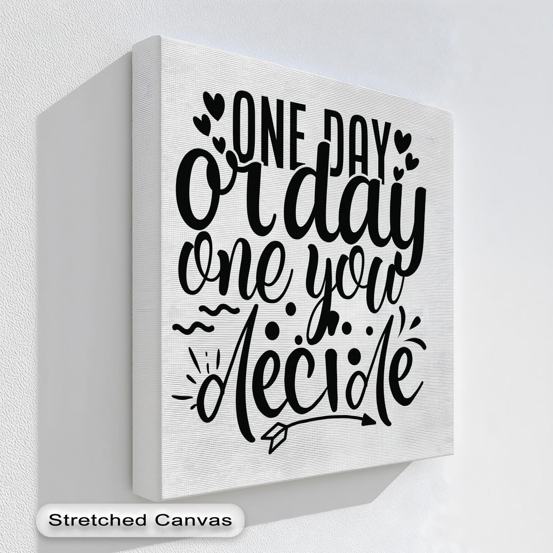 One Day Or Day One You Decide Motivational Quote Canvas Wall Art