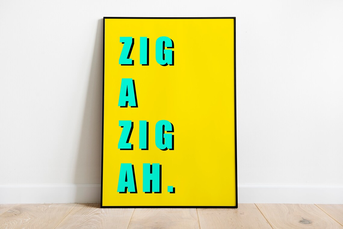 Zig A Zig Ah Quote Art Print, Typography