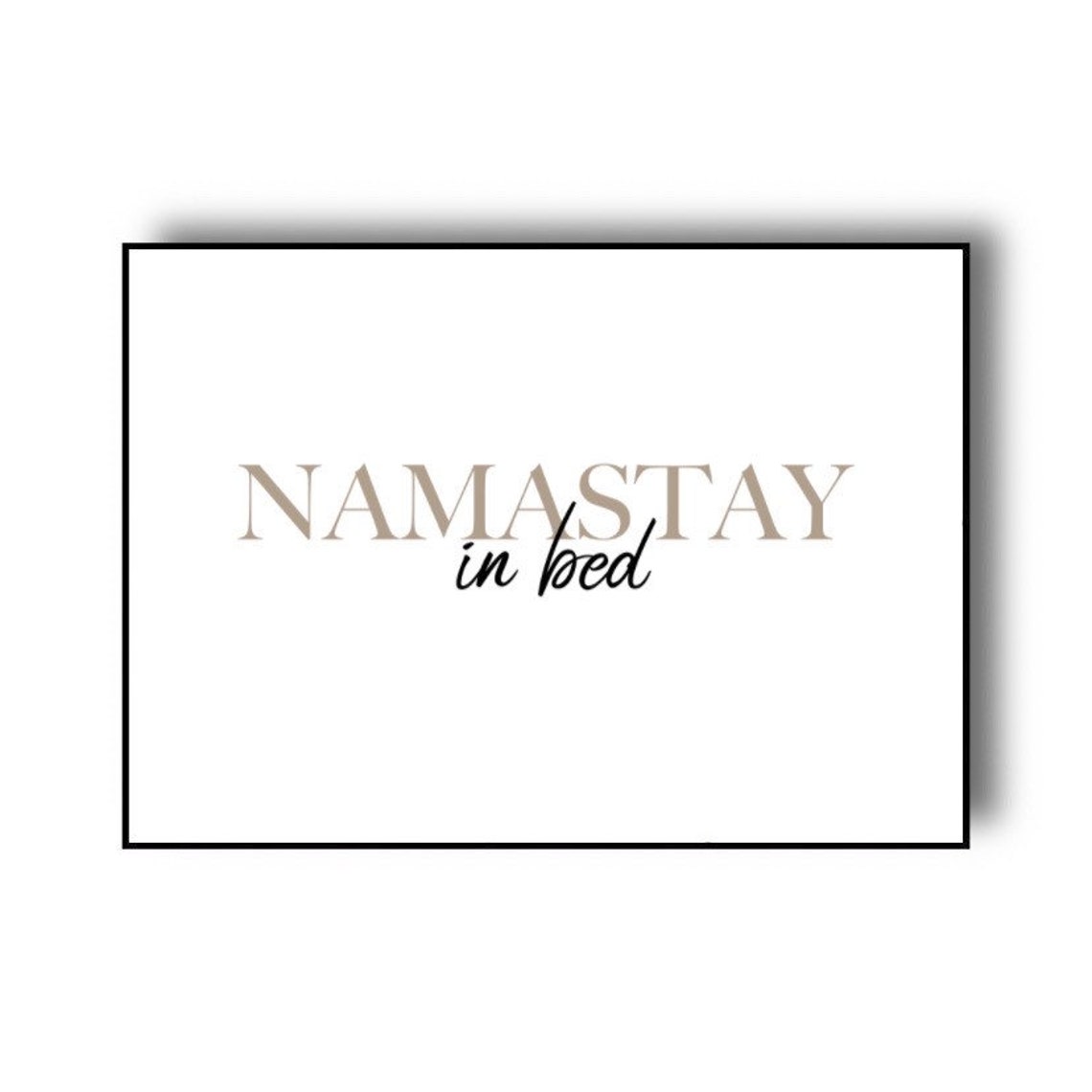 Namastay Wall Art Quote Print