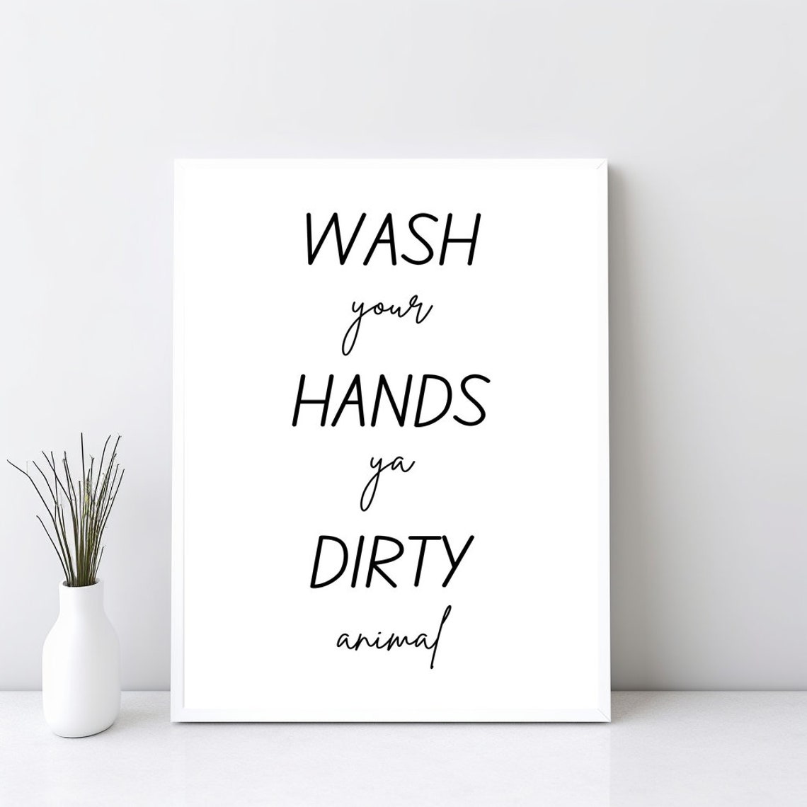 Wash Your Hands Ya Dirty Animal Funny Bathroom Wall Sign Poster