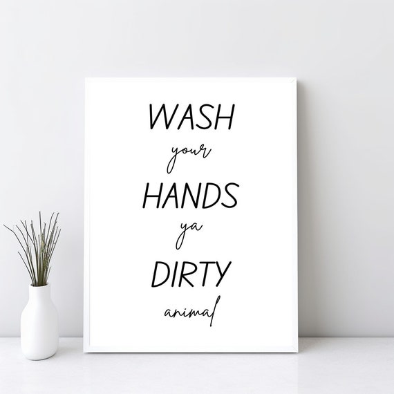 Wash Your Hands Ya Dirty Animal Funny Bathroom Print You Filthy Toilet Wall Art Decor Humor Poster Jpg Sg38