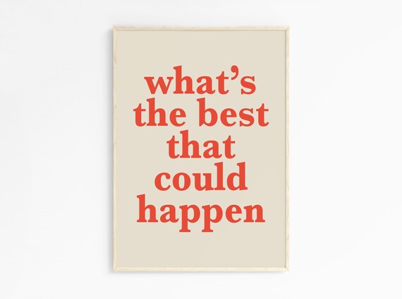 Whats the Best That Could Happen Coral Red Serif Quote Poster