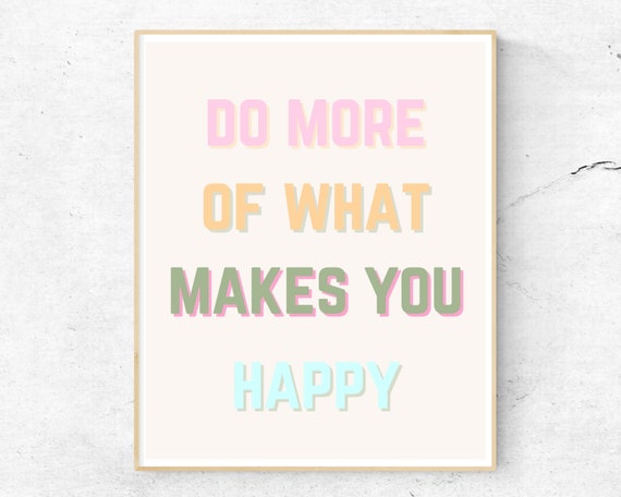 Do More Of What Makes You Happy Colorful Wall Art Inspirational Be Sign Home Decor Feminine