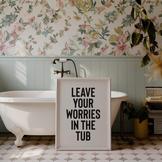Leave Your Worries In The Tub Print Bathroom Wall Art Funny Bathroom Print Bathroom Quote Modern Bathroom Poster Bathtub Art