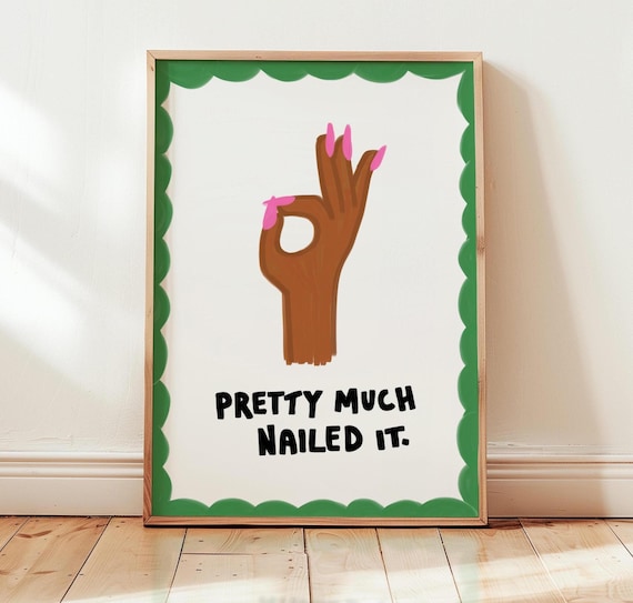 Pretty Much Nailed It Poster Pink Nails Hand Illustration Funny Quote Art