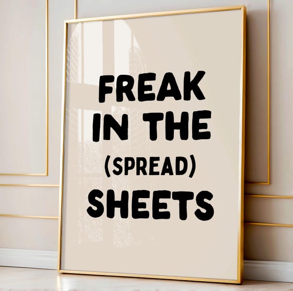 Freak In The Spread Sheets Art Print Funny Neutral Black Desk Decor Excel User Gifts Home Office Wall Coworker