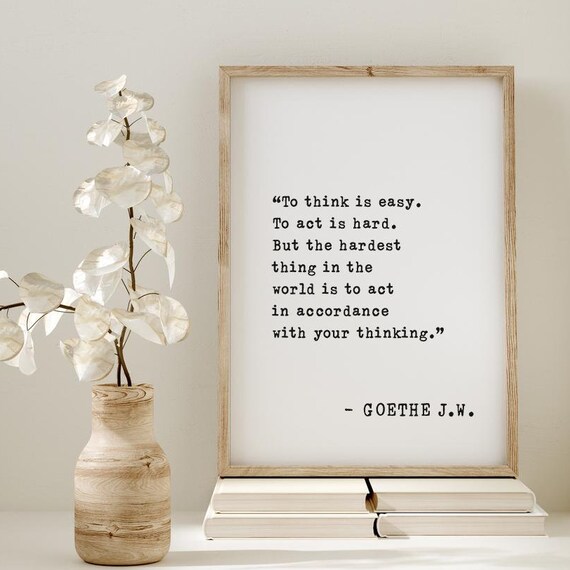 Goethe Thinking and Acting Quote Hardest Thing Act Accordance Poster