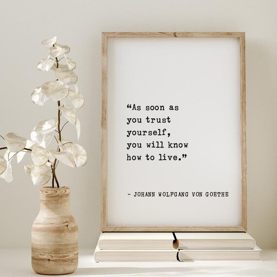 Johann Wolfgang von Goethe Trust Yourself Know How to Live Poster