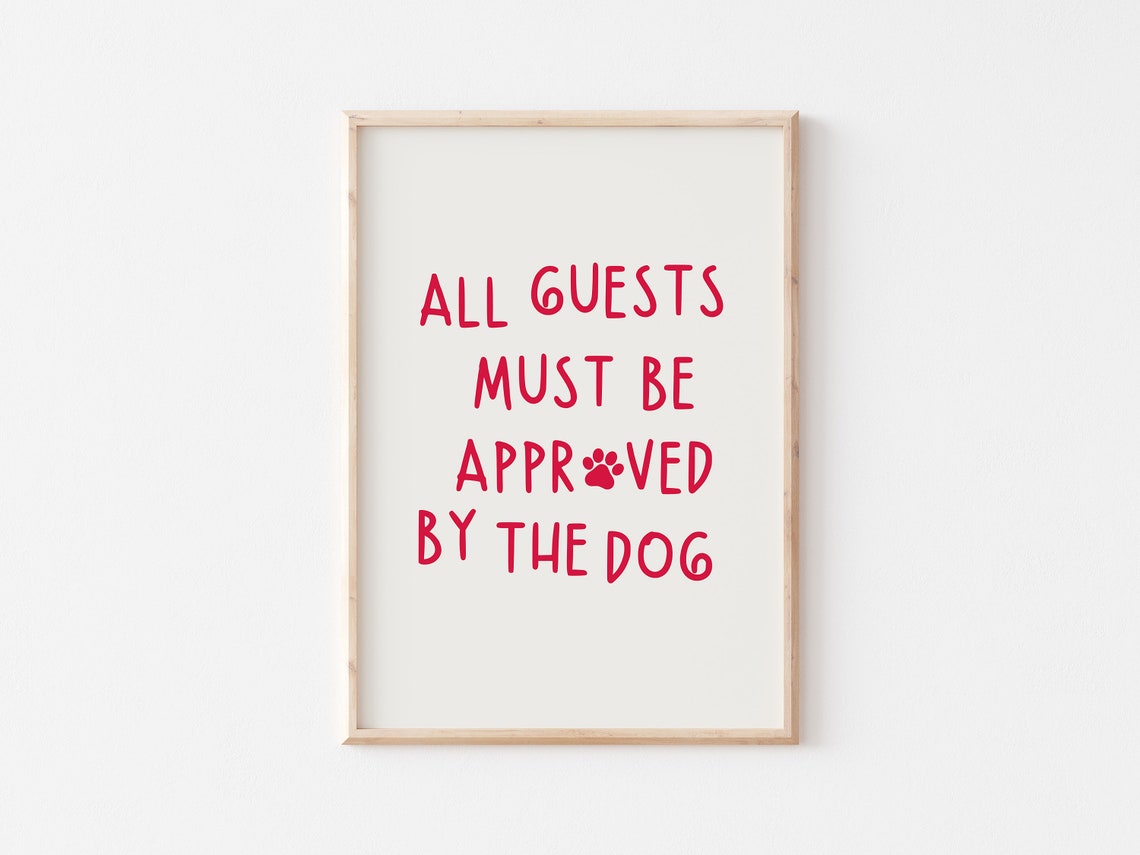 All Guests Must Be Approved by the Dog Funny Red Quote Poster - Image 5