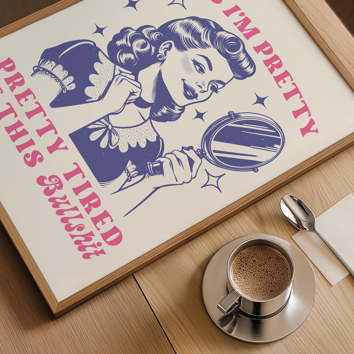 Yes I'm Pretty Pretty Tired Of This Bullshit Retro Sarcastic Poster - Image 5