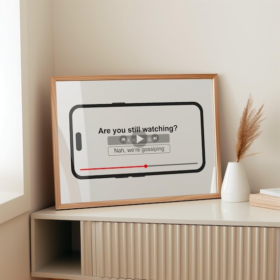 Are You Still Watching Funny Streaming Quote Phone Screen Typography Print