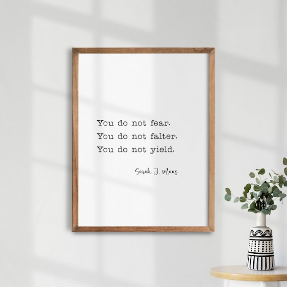 Sarah J Maas You Do Not Fear Fantasy Book Quote Typography Poster