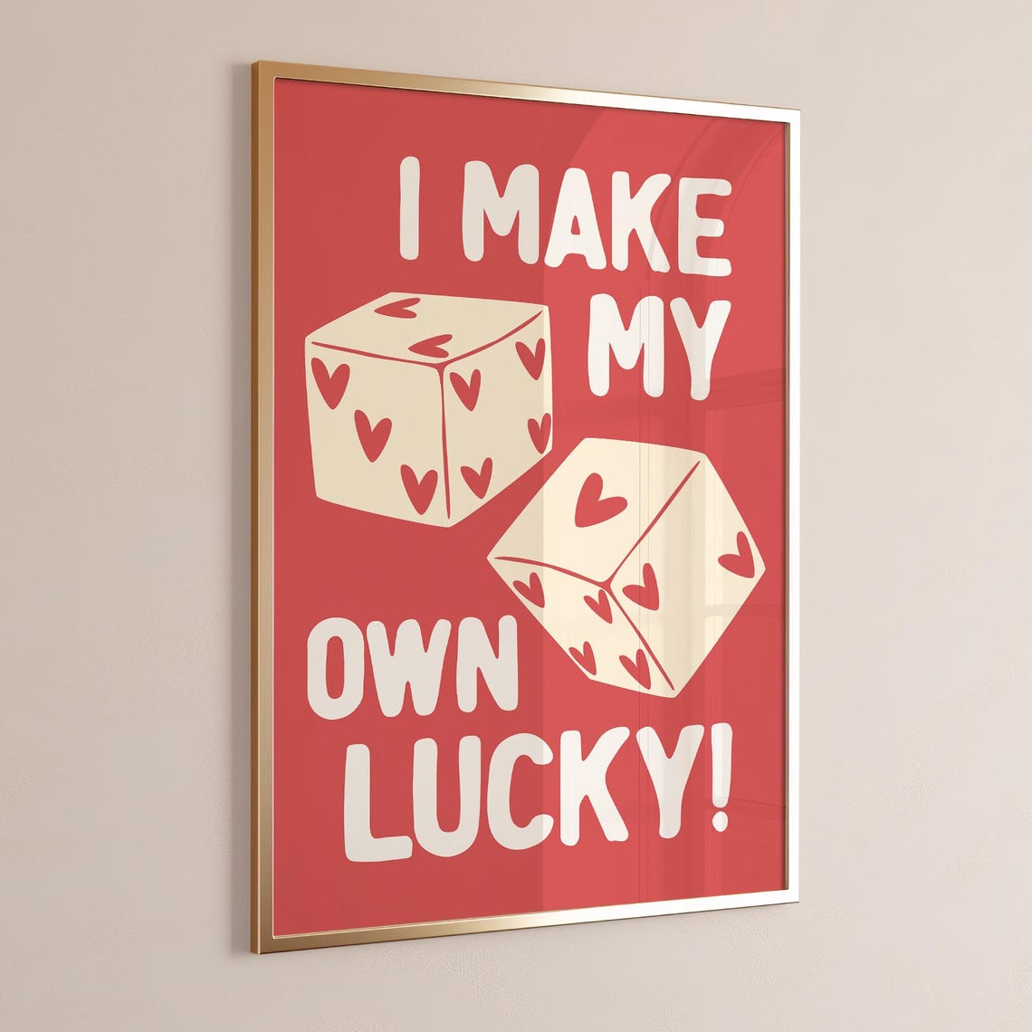 I Make My Own Lucky Red Dice Poster with Hearts for College Dorm Decor