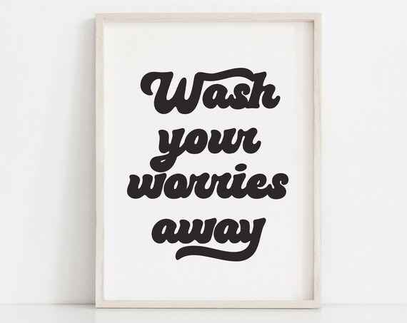 Wash Your Worries Away Print Modern Bathroom Wall Art Retro Bathroom Print Black And White Bathroom Poster Funny Bathroom