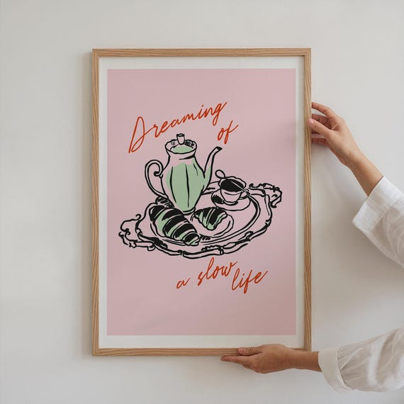 Dreaming Of A Slow Life Poster Slow Life Decor Breakfast Art Print Trendy Aesthetic Poster Quote Art Print Tea And Croissant Art Print