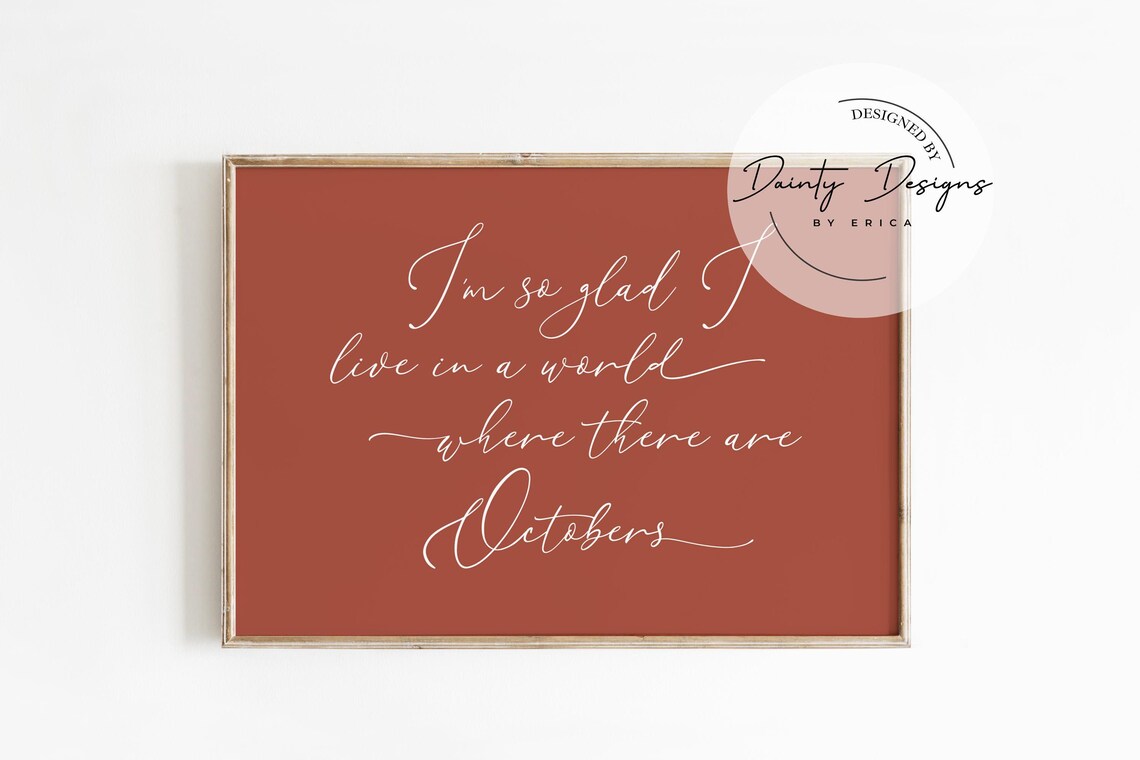 Im So Glad I Live in a World Where There Are Octobers Fall Quote Poster