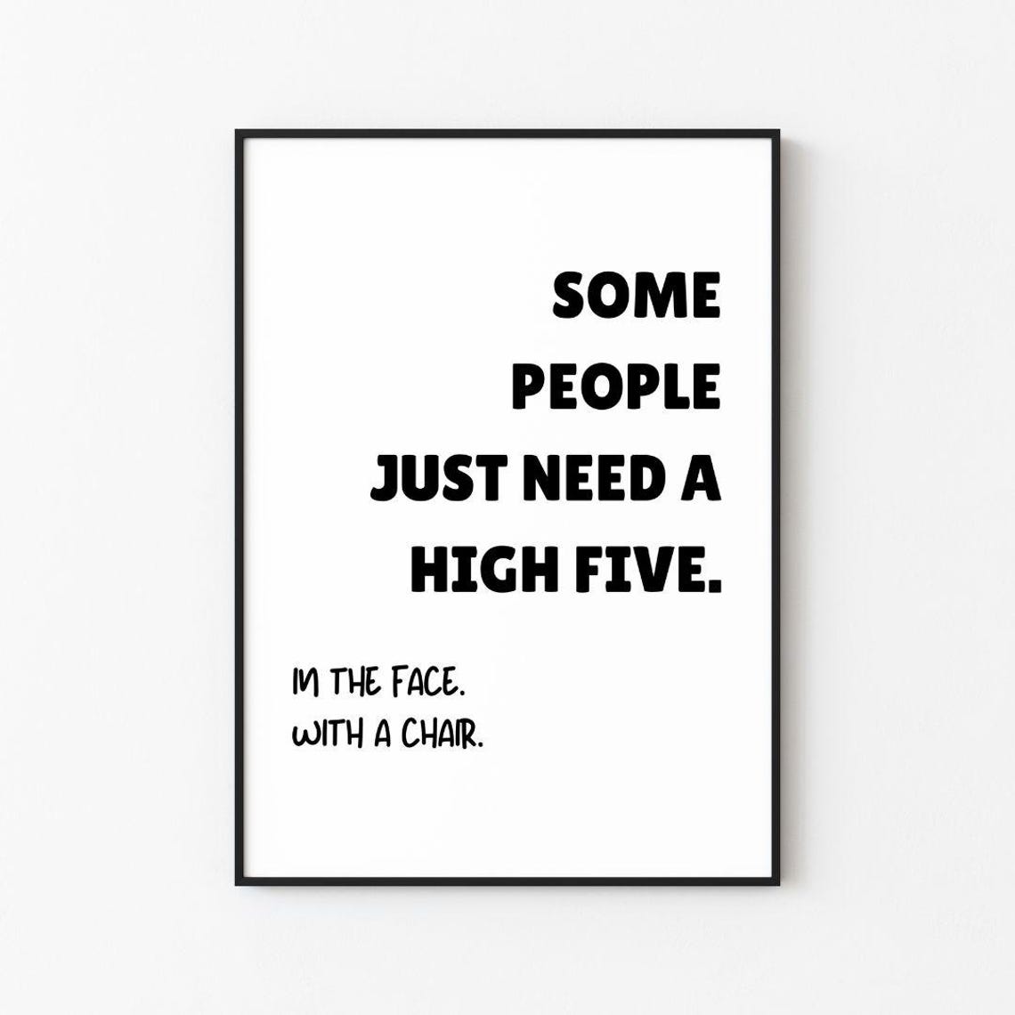 Some People Just Need A High Five Funny Sarcastic Quote Poster