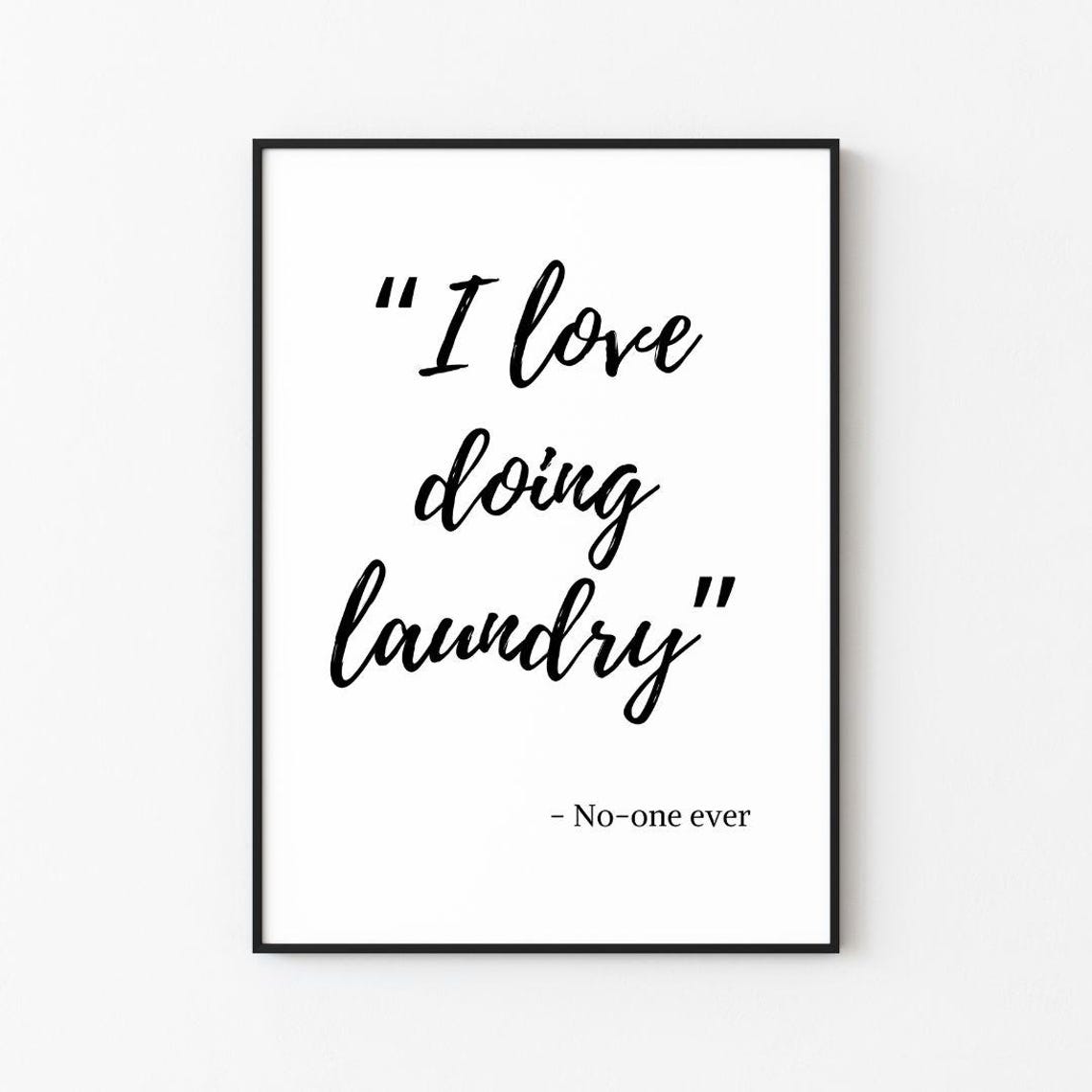 I Love Doing Laundry No One Ever Funny Script Typographic Poster