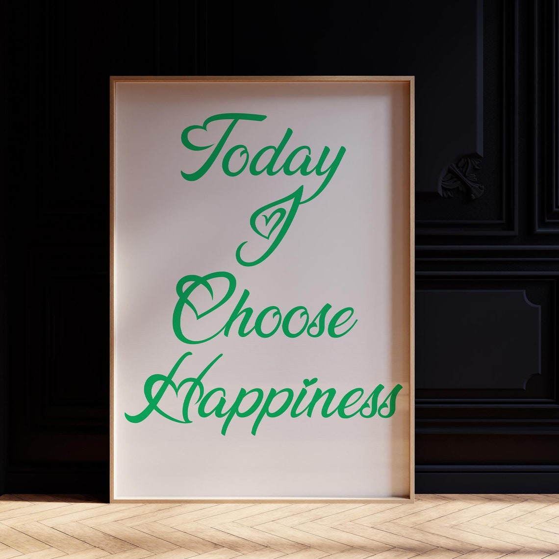 Today I Choose Happiness Green Script Heart Affirmation Wall Print
