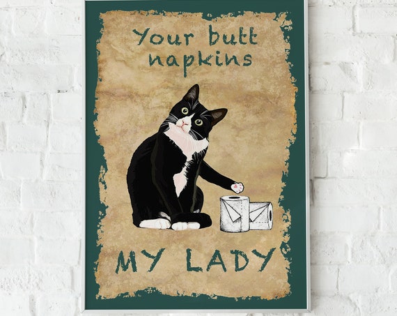 Funny Cat Bathroom Poster Your Butt Napkins My Lady Digital Download