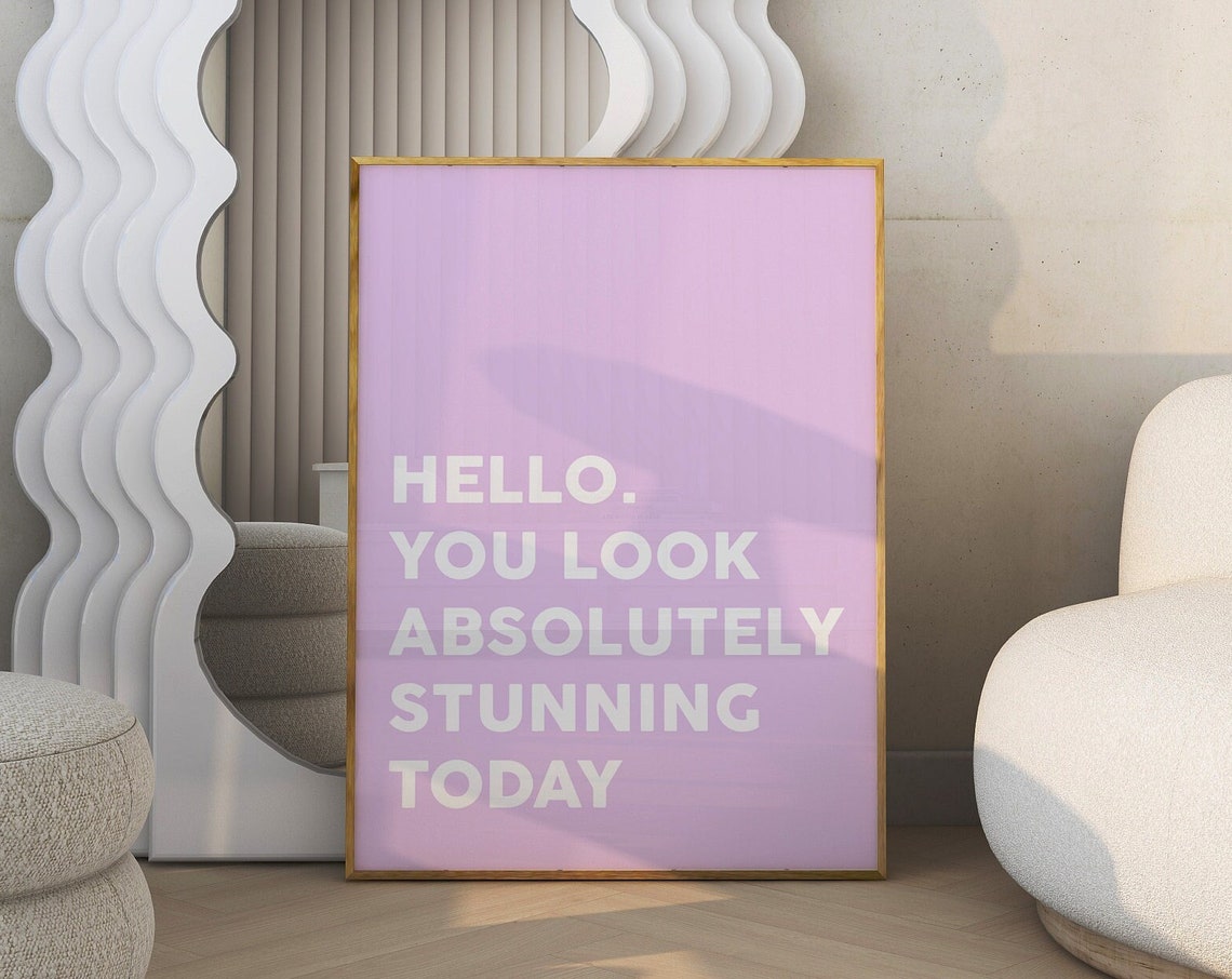 Hello You Look Absolutely Stunning Today Lilac Positive Poster