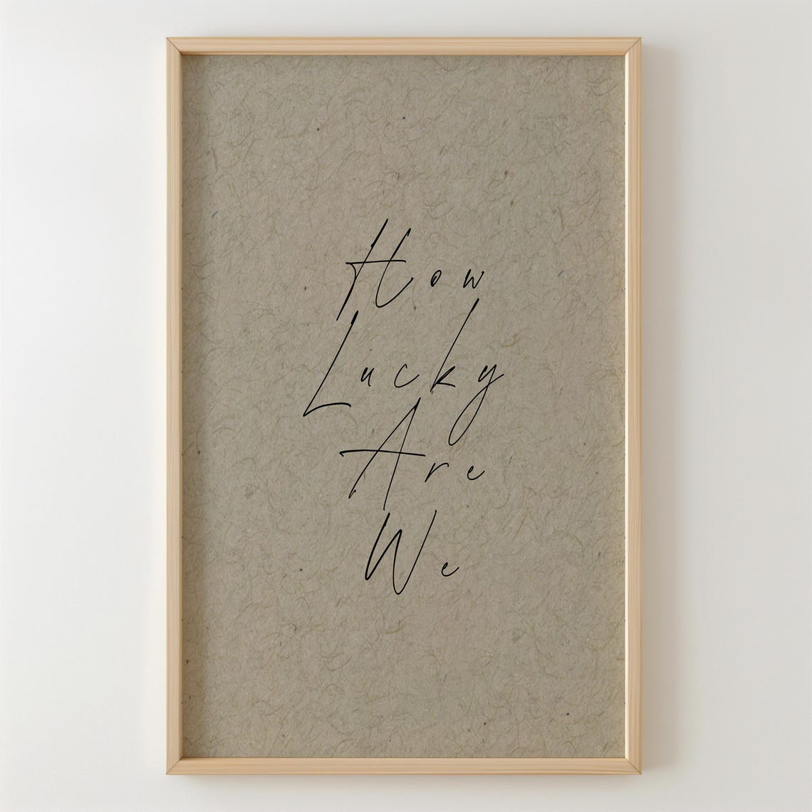 How Lucky Are We Handwritten Script Quote Minimalist Gratitude Poster