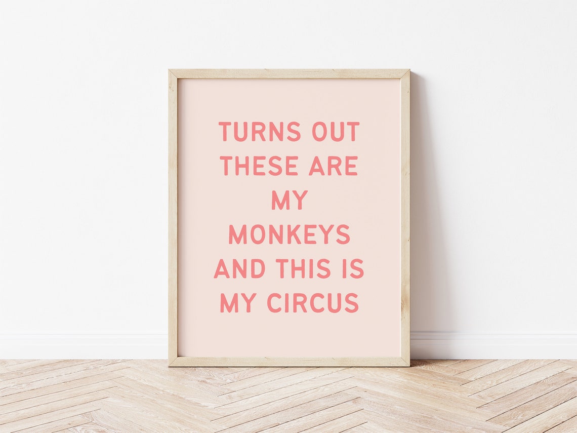 My Monkeys My Circus Pink Sarcastic Funny Quote Typography Print - Image 2