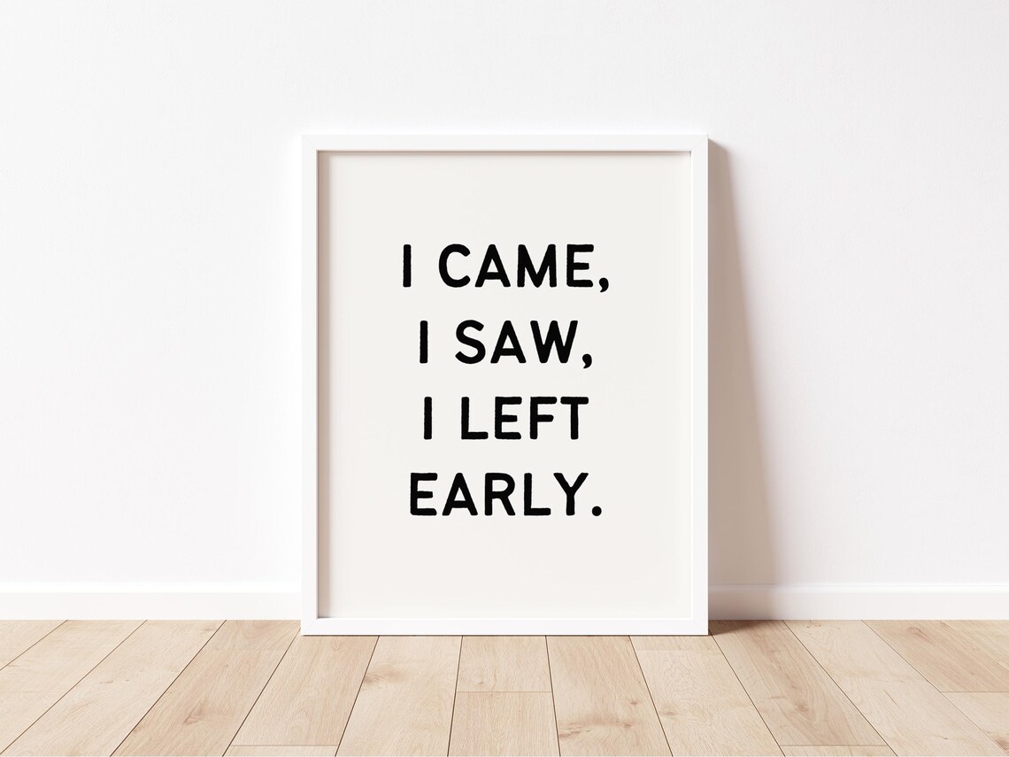 I Came I Saw I Left Early Funny Introvert Quote Typography Poster - Image 2