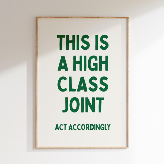 This Is A High Class Joint Act Accordingly Funny Green Text Quote Poster