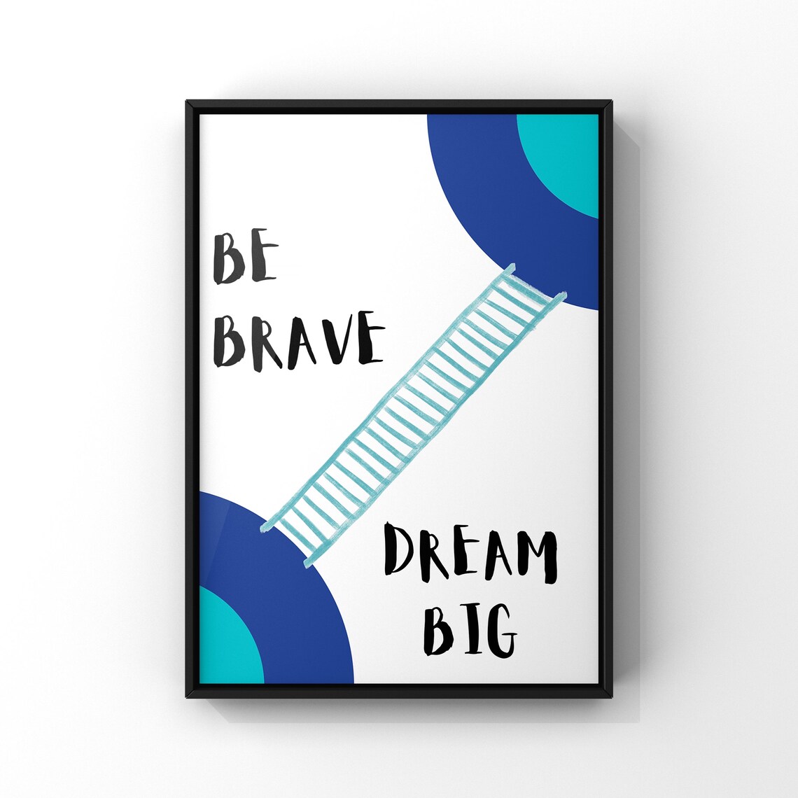 Be Brave Dream Big Motivational Quote Blue Geometric Kids Wall Poster