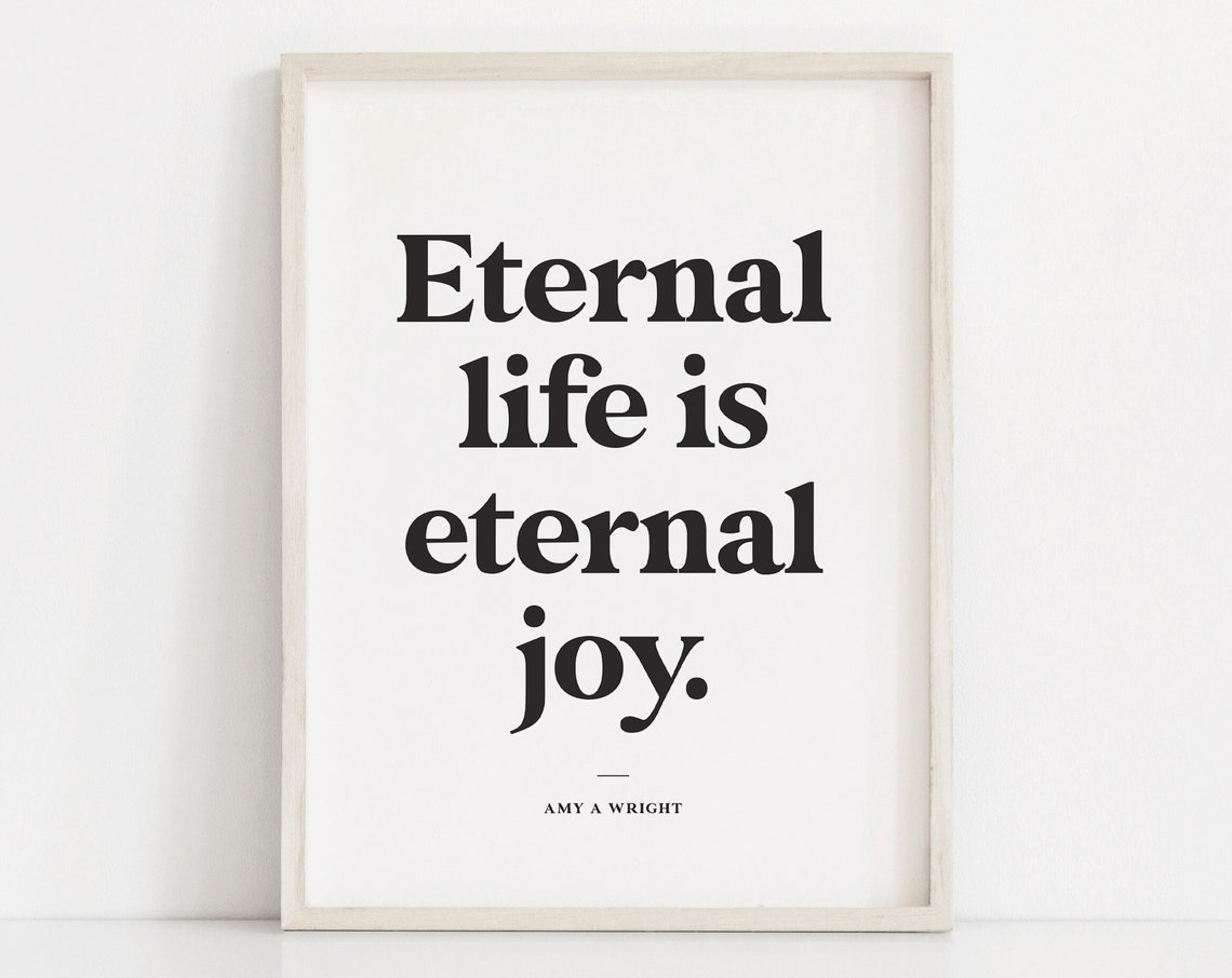 Eternal Life Is Eternal Joy Amy A Wright LDS Faith Quote Poster